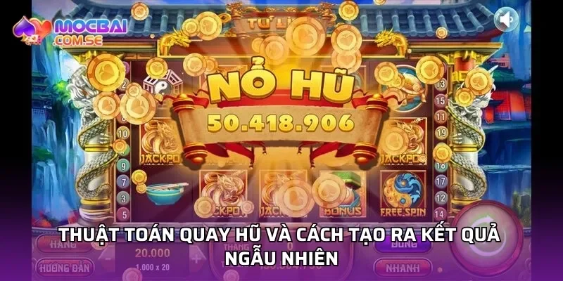 Thuật toán quay hũ và cách tạo ra kết quả ngẫu nhiên