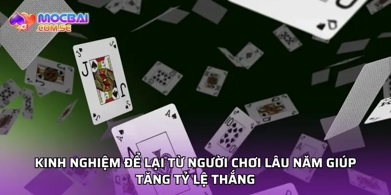 Kinh nghiệm để lại từ người chơi lâu năm giúp tăng tỷ lệ thắng