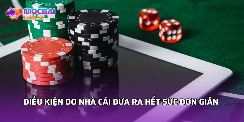 Điều kiện do nhà cái đưa ra hết sức đơn giản